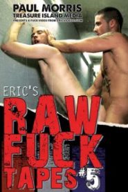 Eric’s Raw Fuck Tapes 5