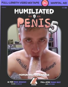 Humiliated by Penis 5 – Honorable Discharge