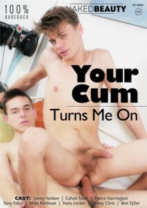 Your Cum Turns Me On